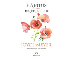 Hábitos de una mujer piadosa: Supera los problemas que afectan a tu corazón, mente y alma / Habits of a Godly Woman