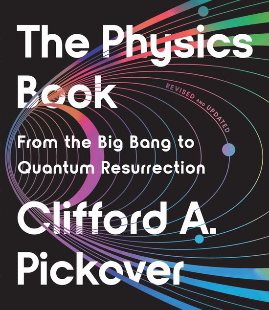De cover van The Physics Book, met de tekst 'Van de Big Bang tot Quantum Resurrection' en een grafische weergave van een wormgat of zwart gat met een regenboogkleurig lichteffect.