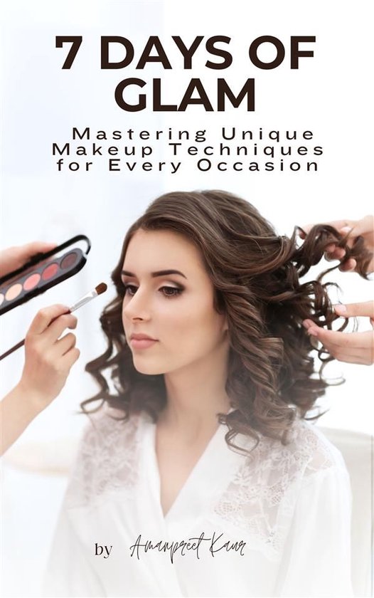 7 Days of Glam: Mastering Unique Makeup Techniques for Every ... - cover