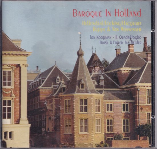Baroque in Holland - Diverse componisten - Ton Koopman, Il Quadrifoglio, Brisk Recorder Quartet, Pieter Jan Belder