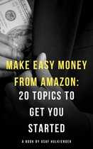 Make Easy Money from Amazon: 20 Topics to Get You Started
