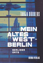 Berliner Orte - Mein altes West-Berlin