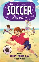 The Soccer Diaries1-The Soccer Diaries Book 1: Rocky Takes L.A.