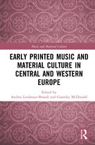 Music and Material Culture- Early Printed Music and Material Culture in Central and Western Europe