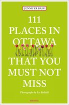 111 Places- 111 Places in Ottawa That You Must Not Miss