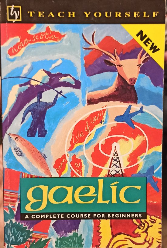 Boekomslag 'gaelic A COMPLETE COURSE FOR BEGINNERS'. Afbeelding van een hert, visser, vis, een vliegtuig en landschappen.