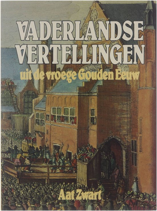 Vaderlandse vertellingen uit de vroege Gouden Eeuw