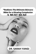 "Radiant: The Ultimate Skincare Bible for a Glowing Complexion