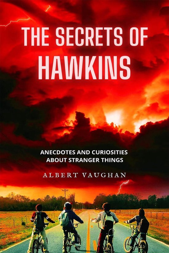 The Secrets of Hawkins: Anecdotes and Curiosities about Stranger Things ...
