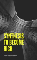 SYNTHESIS TO BECOME RICH