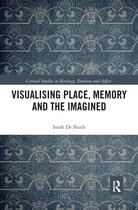 Critical Studies in Heritage, Emotion and Affect- Visualising Place, Memory and the Imagined