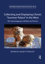 The Histories of Material Culture and Collecting, 1700-1950- Collecting and Displaying China's “Summer Palace” in the West