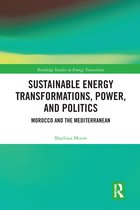 Routledge Studies in Energy Transitions- Sustainable Energy Transformations, Power and Politics