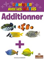 S'amuser avec les maths (Fun with Math) - Additionner (Adding)