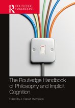 Routledge Handbooks in Philosophy-The Routledge Handbook of Philosophy and Implicit Cognition