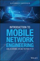 Introduction to Mobile Network Engineering: GSM, 3G–WCDMA, LTE and the Road to 5G