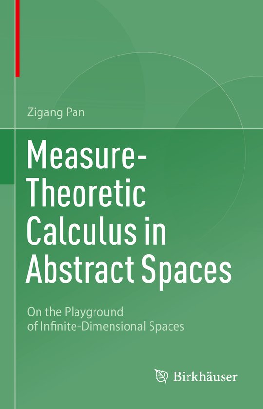 Calculus Abstract Measure-Theoretic Calculus in Abstract Spaces | 9783031219115 | Zigang ...