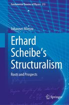 Fundamental Theories of Physics 213 - Erhard Scheibe's Structuralism