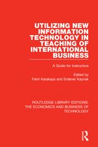 Routledge Library Editions: The Economics and Business of Technology- Utilizing New Information Technology in Teaching of International Business