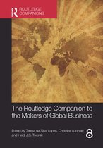 The Routledge Companion to the Makers of Global Business Routledge Companions in Business, Management and Marketing