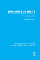 Routledge Library Editions: Women, Feminism and Literature- (Un)like Subjects