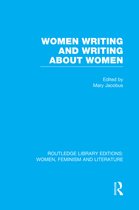 Routledge Library Editions: Women, Feminism and Literature- Women Writing and Writing about Women