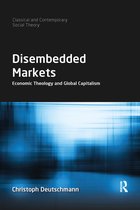 Classical and Contemporary Social Theory- Disembedded Markets