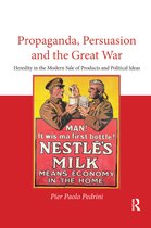 Routledge Studies in Modern European History- Propaganda, Persuasion and the Great War