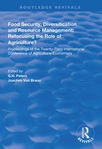 Routledge Revivals- Food Security, Diversification and Resource Management: Refocusing the Role of Agriculture?