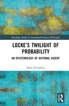 Routledge Studies in Seventeenth-Century Philosophy- Locke’s Twilight of Probability
