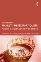Routledge Advances in Theatre & Performance Studies- Hamlet’s Hereditary Queen