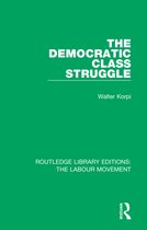 Routledge Library Editions: The Labour Movement-The Democratic Class Struggle