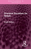 Routledge Revivals- Practical Socialism for Britain
