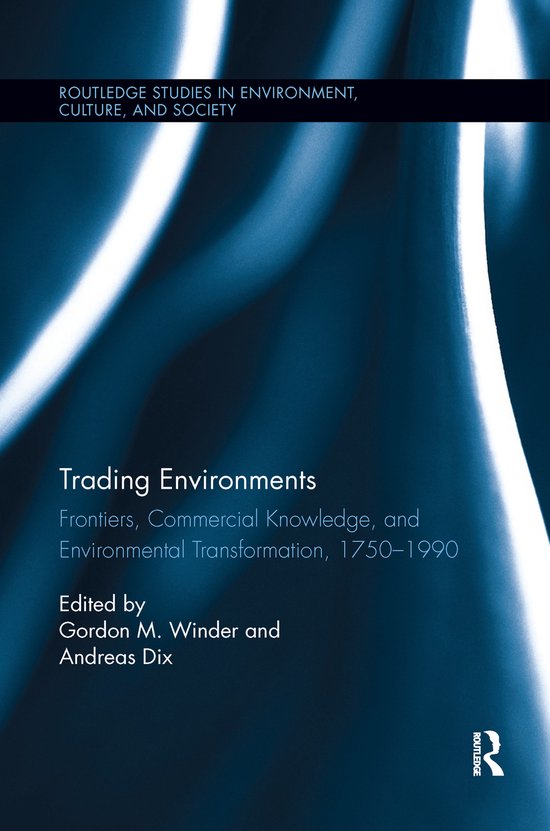 Routledge Studies in Environment, Culture, and Society- Trading Environments
