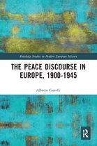 Routledge Studies in Modern European History-The Peace Discourse in Europe, 1900-1945