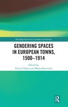 Routledge Research in Gender and History- Gendering Spaces in European Towns, 1500-1914