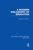 Routledge Library Editions: Education-A Modern Philosophy of Education (RLE Edu K)