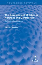 Routledge Revivals-The Development of Cities in Northern and Central Italy