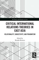 IR Theory and Practice in Asia- Critical International Relations Theories in East Asia