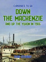 Classics To Go - Down the Mackenzie and up the Yukon in 1906
