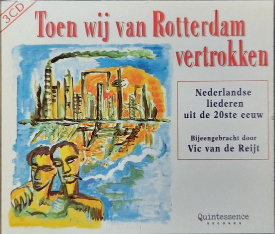 Toen Wij Van Rotterdam Vertrokken: Nederlandse Liederen Uit De 20ste Eeuw - various artists