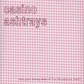 Casino Ashtrays - Are Your Boring Ideas Of Fun The Same As Mine? (CD)