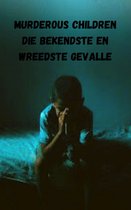 Murderous Children die bekendste en wreedste gevalle