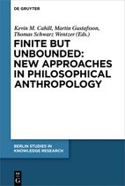 Berlin Studies in Knowledge Research12- Finite but Unbounded: New Approaches in Philosophical Anthropology