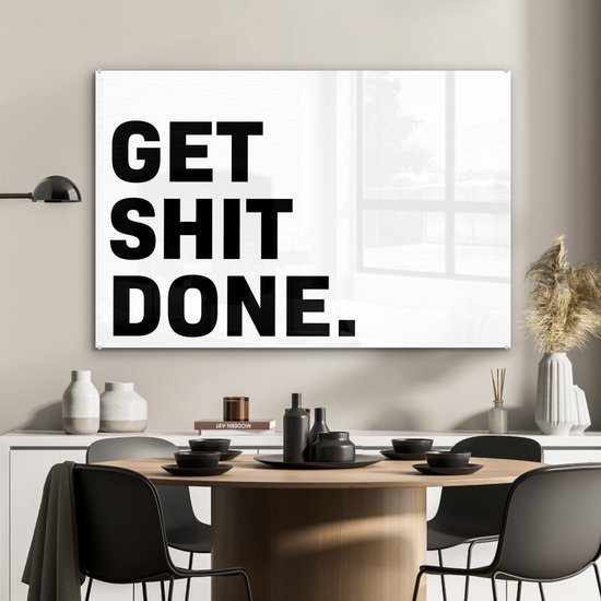 MuchoWow® Peinture sur Verre - Citations - Proverbes - Get shit done - 120x80 cm - Peintures sur Verre Acrylique - Photo sur Glas