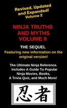Ninja Truths and Myths Volume II. Newly Revised, Updated and Expanded!