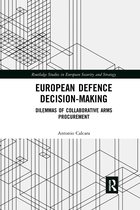 Routledge Studies in European Security and Strategy- European Defence Decision-Making