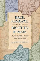 Published by the Omohundro Institute of Early American History and Culture and the University of North Carolina Press- Race, Removal, and the Right to Remain