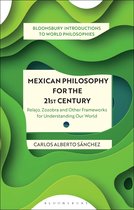 Bloomsbury Introductions to World Philosophies- Mexican Philosophy for the 21st Century