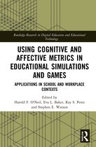 Routledge Research in Digital Education and Educational Technology- Using Cognitive and Affective Metrics in Educational Simulations and Games